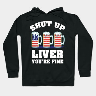 Shut up liver you're fine - Beer drinking Hoodie